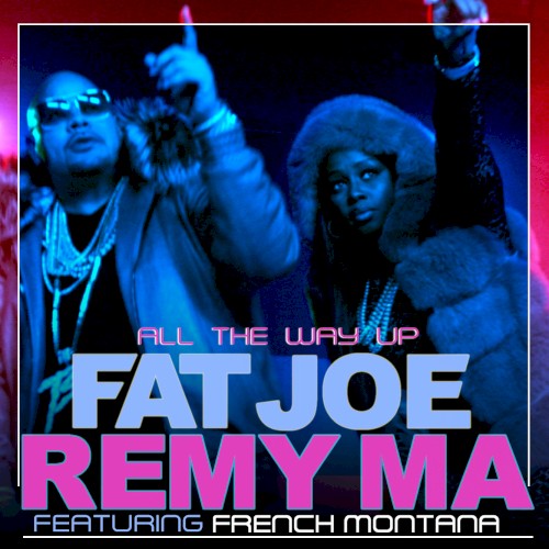 Cover artwork for All the Way Up by Fat Joe