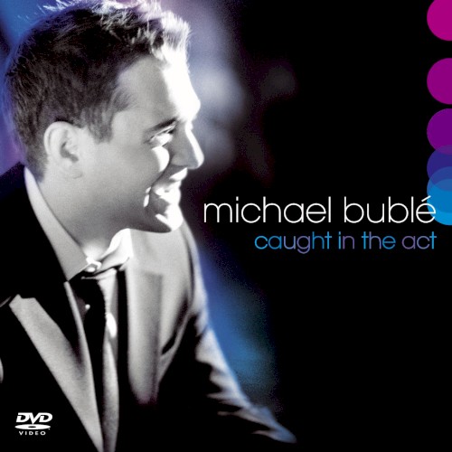 Cover artwork for Caught in the Act by Michael Bublé