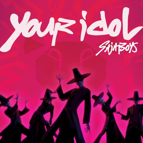 Cover artwork for Your Idol (from the Netflix film KPop Demon Hunters) by Saja Boys
